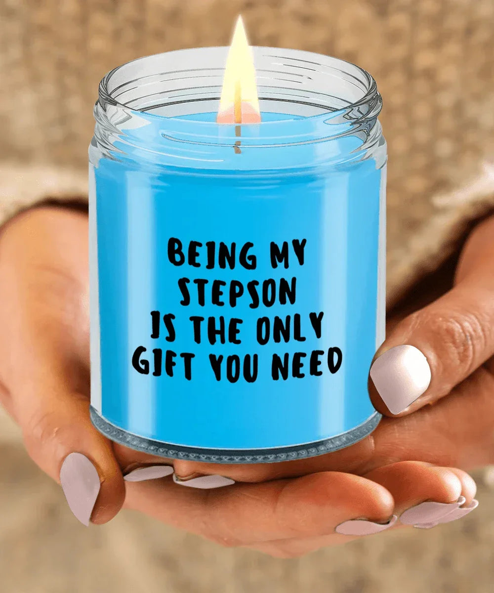 Stepson Gift Ideas - Being My Stepson is The Only Gift You Need Scented Soy Candle