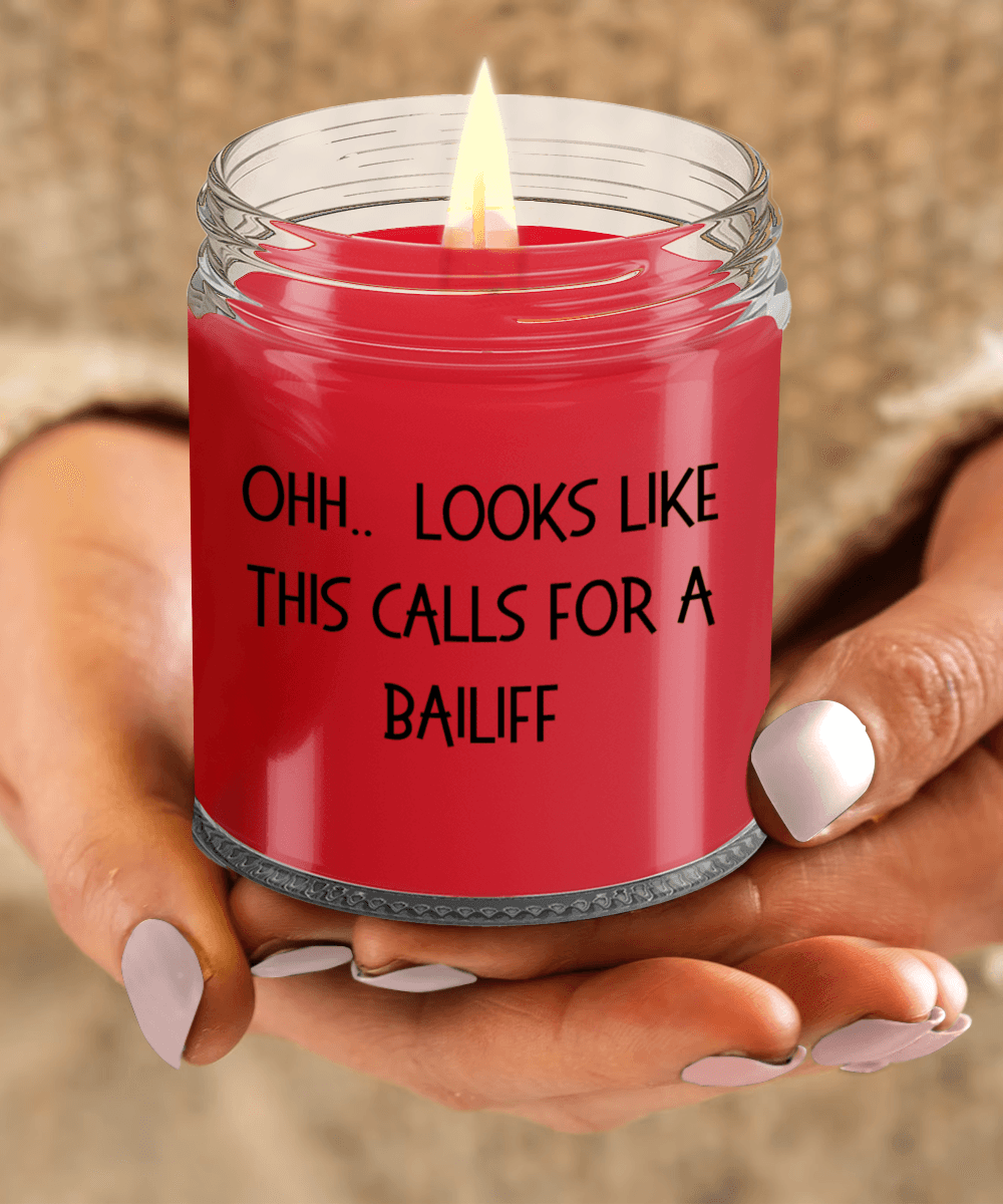Bailiff Gifts - OHH - Looks Like This Calls for a Bailiff Office Humor Scented Soy Candle - Mallard Moon Gift Shop