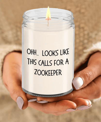 Zookeeper Gifts - OHH - Looks Like This Calls for a Zookeeper Office Humor Scented Soy Candle - Mallard Moon Gift Shop