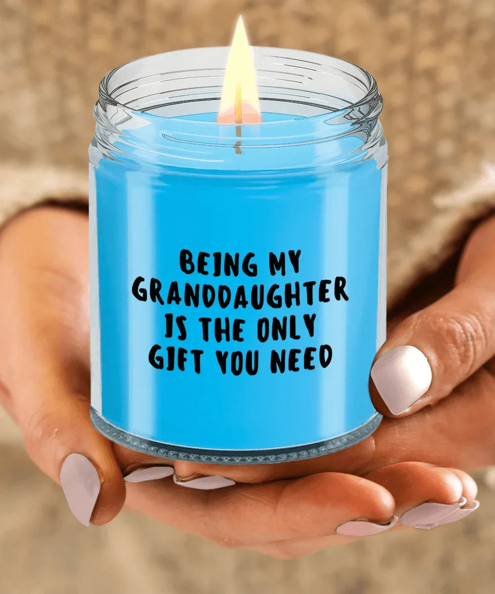 Granddaughter Gift Ideas - Being My Granddaughter is The Only Gift You Need Scented Soy Candle