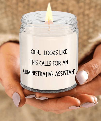 Administrative Assistant Gifts - OHH - Looks Like This Calls for an Administrative Assistant Office Humor Scented Soy Candle - Mallard Moon Gift Shop