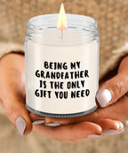 Grandfather Gift Ideas - Being My Grandfather is The Only Gift You Need Scented Soy Candle