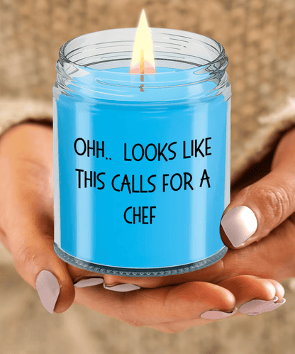 Chef Gifts - OHH - Looks Like This Calls for a Chef Office Humor Scented Soy Candle - Mallard Moon Gift Shop