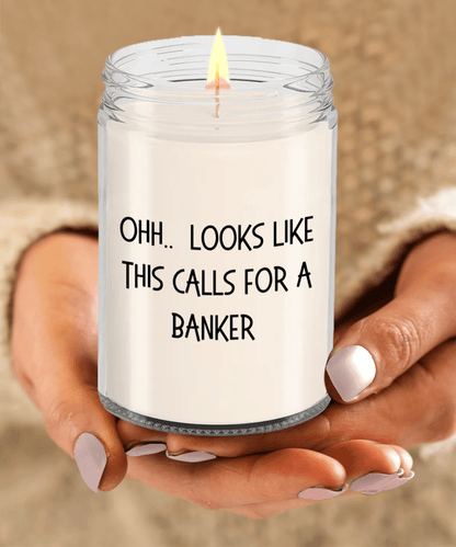 Banker Gifts - OHH - Looks Like This Calls for a Banker Office Humor Scented Soy Candle - Mallard Moon Gift Shop