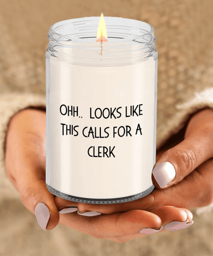 Clerk Gifts - OHH - Looks Like This Calls for a Clerk Office Humor Scented Soy Candle - Mallard Moon Gift Shop