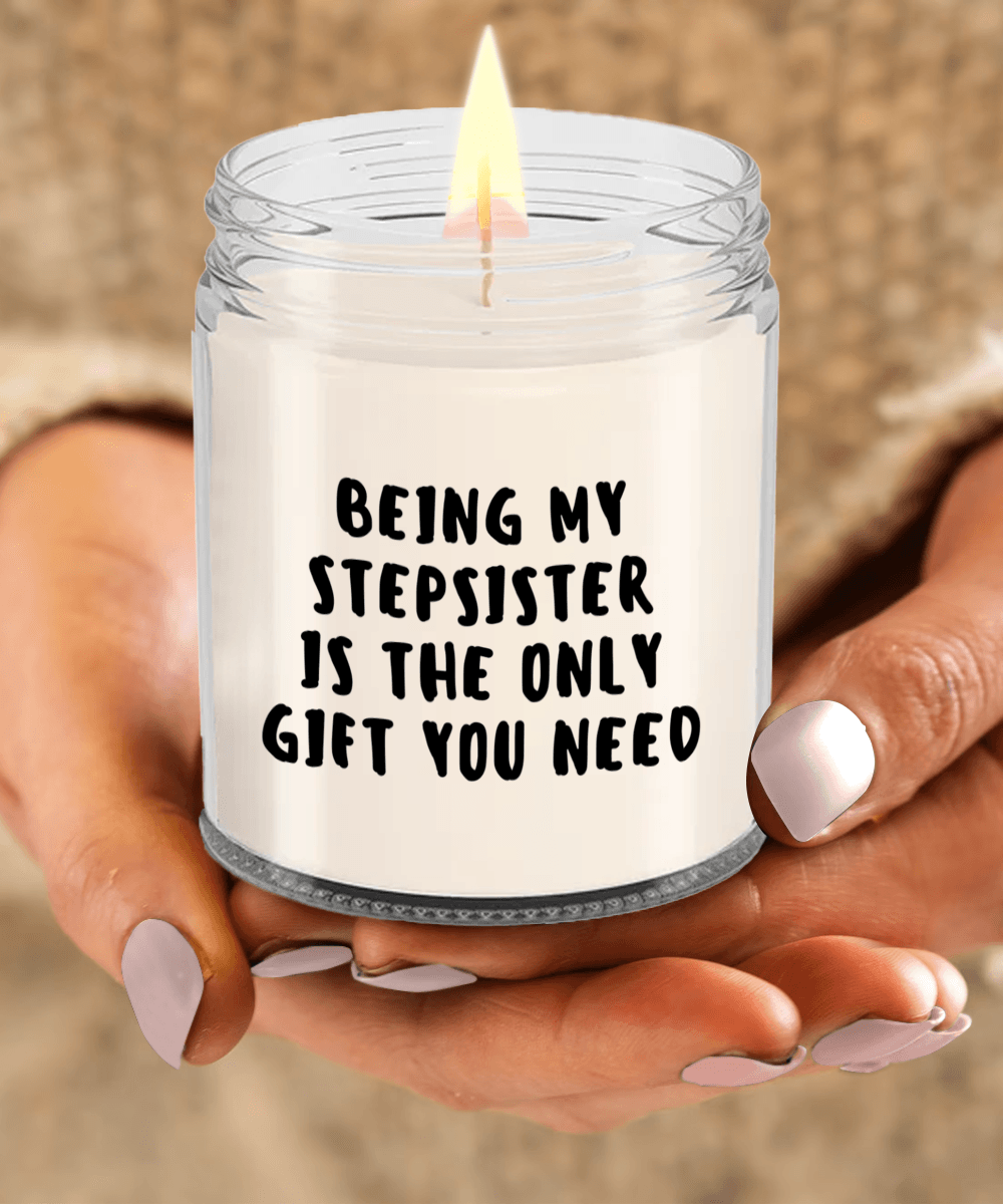 Stepsister Gift Ideas - Being My Stepsister is The Only Gift You Need Scented Soy Candle - Mallard Moon Gift Shop