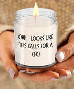 CFO Gifts - OHH - Looks Like This Calls for a CFO Office Humor Scented Soy Candle