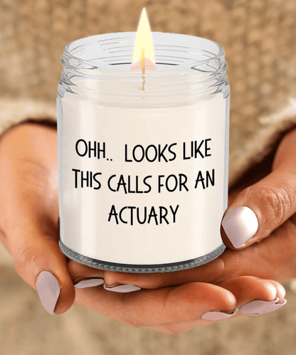 Actuary Gifts - OHH - Looks Like This Calls for an Actuary Office Humor Scented Soy Candle - Mallard Moon Gift Shop