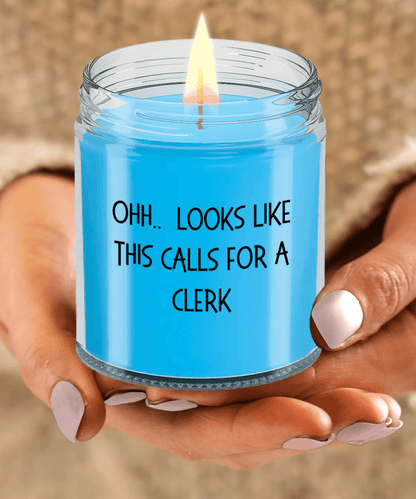 Clerk Gifts - OHH - Looks Like This Calls for a Clerk Office Humor Scented Soy Candle - Mallard Moon Gift Shop