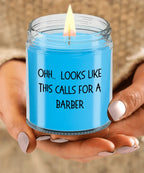 Barber Gifts - OHH - Looks Like This Calls for a Barber Office Humor Scented Soy Candle