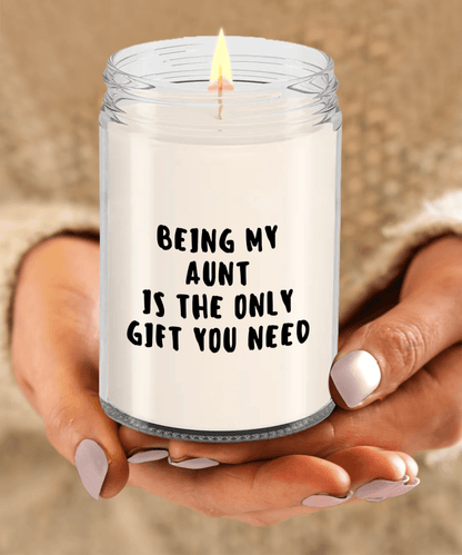 Aunt Gift Ideas -  Being My Aunt is The Only Gift You Need Scented Soy Candle - Mallard Moon Gift Shop