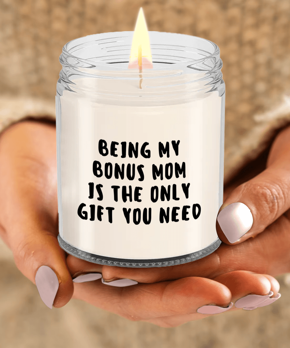 Bonus Mom Gift Ideas - Being My Bonus Mom is The Only Gift You Need Scented Soy Candle - Mallard Moon Gift Shop