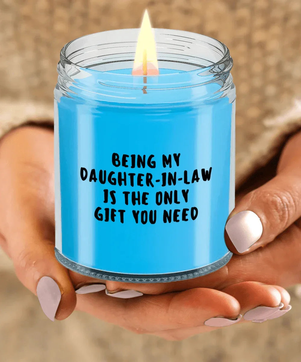 Daughter-in-law Gift Ideas - Being My Daughter-in-law is The Only Gift You Need Scented Soy Candle