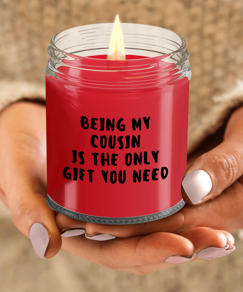 Cousin Gift Ideas - Being My Cousin is The Only Gift You Need Scented Soy Candle - Mallard Moon Gift Shop