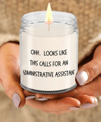 Administrative Assistant Gifts - OHH - Looks Like This Calls for an Administrative Assistant Office Humor Scented Soy Candle