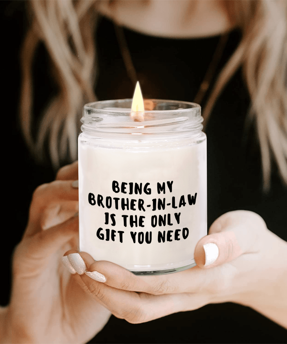 Brother-In-Law Gift Ideas - Being My Brother-In-Law is The Only Gift You Need Scented Soy Candle - Mallard Moon Gift Shop