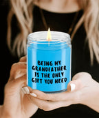 Grandfather Gift Ideas - Being My Grandfather is The Only Gift You Need Scented Soy Candle