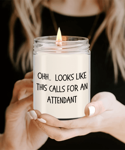 Attendant Gifts - OHH - Looks Like This Calls for an Attendant Office Humor Scented Soy Candle - Mallard Moon Gift Shop
