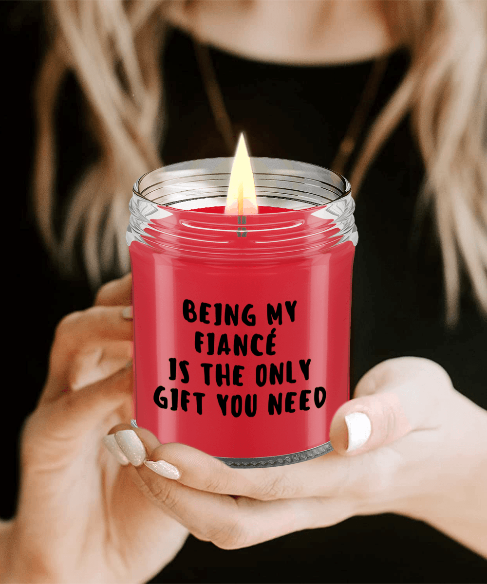 Fiancé Gift Ideas - Being My Fiancé is The Only Gift You Need Scented Soy Candle - Mallard Moon Gift Shop