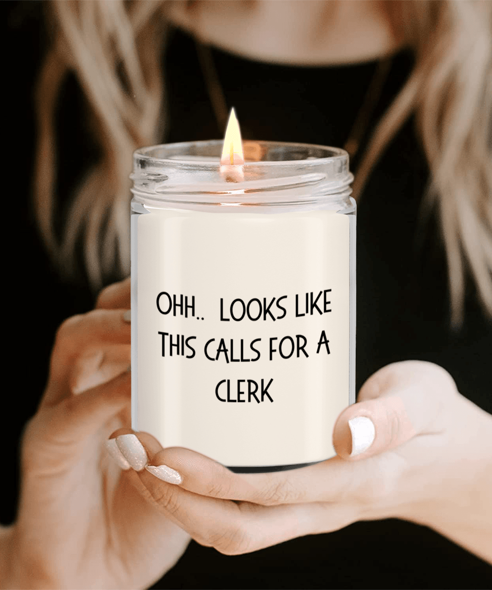 Clerk Gifts - OHH - Looks Like This Calls for a Clerk Office Humor Scented Soy Candle - Mallard Moon Gift Shop