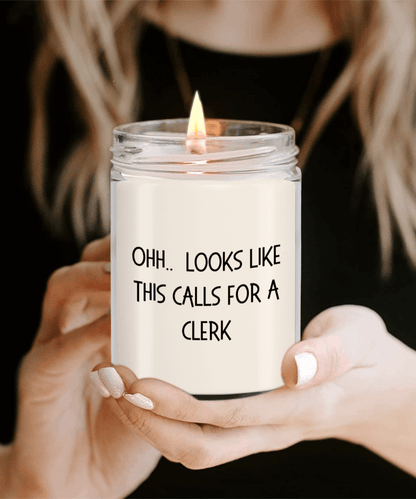 Clerk Gifts - OHH - Looks Like This Calls for a Clerk Office Humor Scented Soy Candle - Mallard Moon Gift Shop
