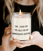 Administrative Assistant Gifts - OHH - Looks Like This Calls for an Administrative Assistant Office Humor Scented Soy Candle