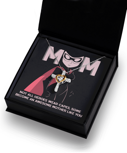 Gift for Mom Not All Heroes Wear Capes, Some Become Awesome Mothers Cross Pendant Necklace - Mallard Moon Gift Shop