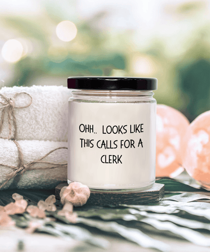 Clerk Gifts - OHH - Looks Like This Calls for a Clerk Office Humor Scented Soy Candle - Mallard Moon Gift Shop
