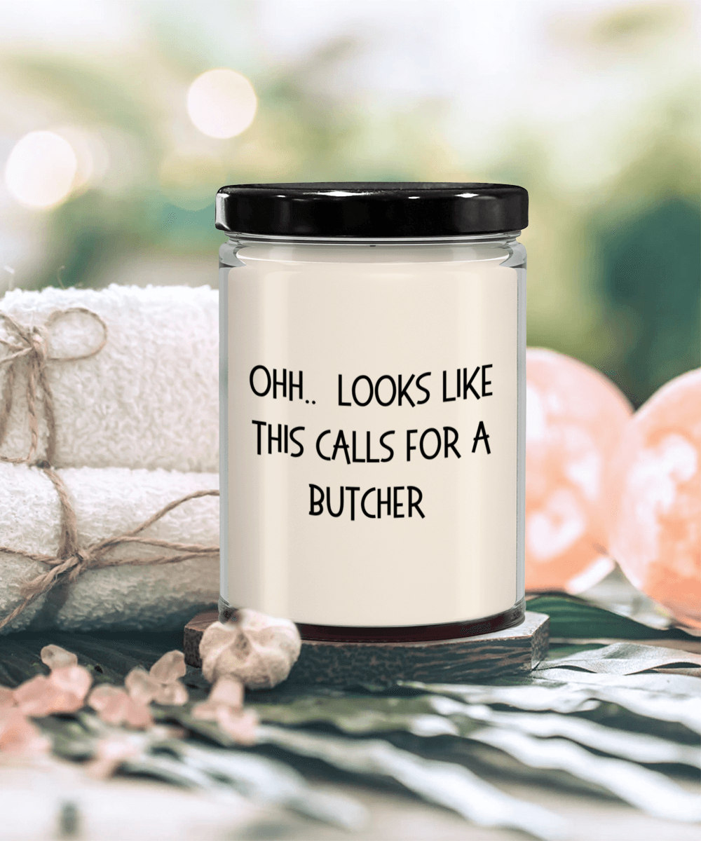 Butcher Gifts - OHH - Looks Like This Calls for a Butcher Office Humor Scented Soy Candle - Mallard Moon Gift Shop