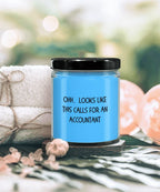 Accountant Gifts - OHH - Looks Like This Calls for an Accountant Office Humor Scented Soy Candle