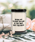 Father-in-law Gift Ideas - Being My Father-in-law is The Only Gift You Need Scented Soy Candle