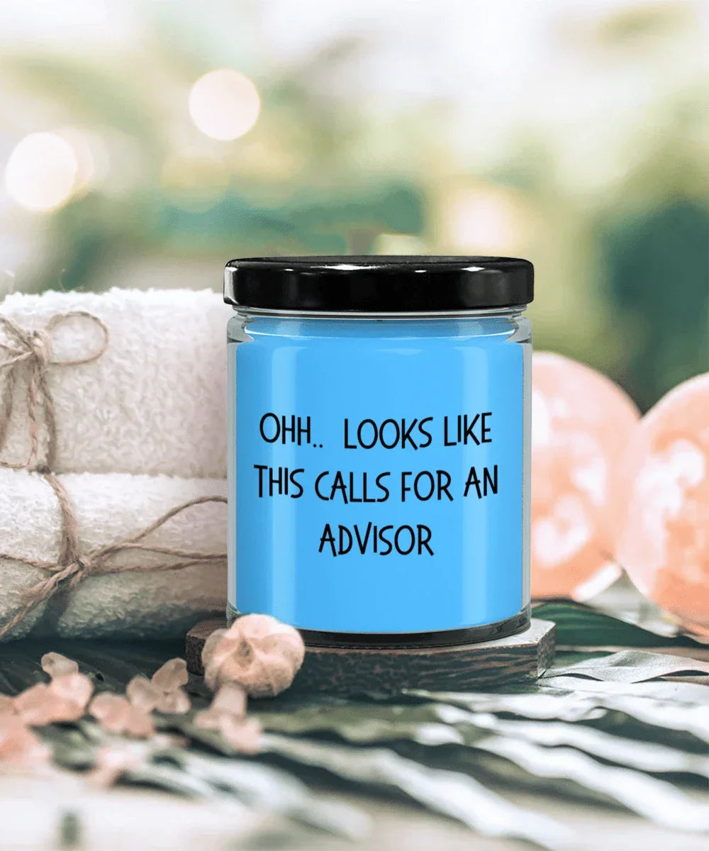 Advisor Gifts - OHH - Looks Like This Calls for an Advisor Office Humor Scented Soy Candle