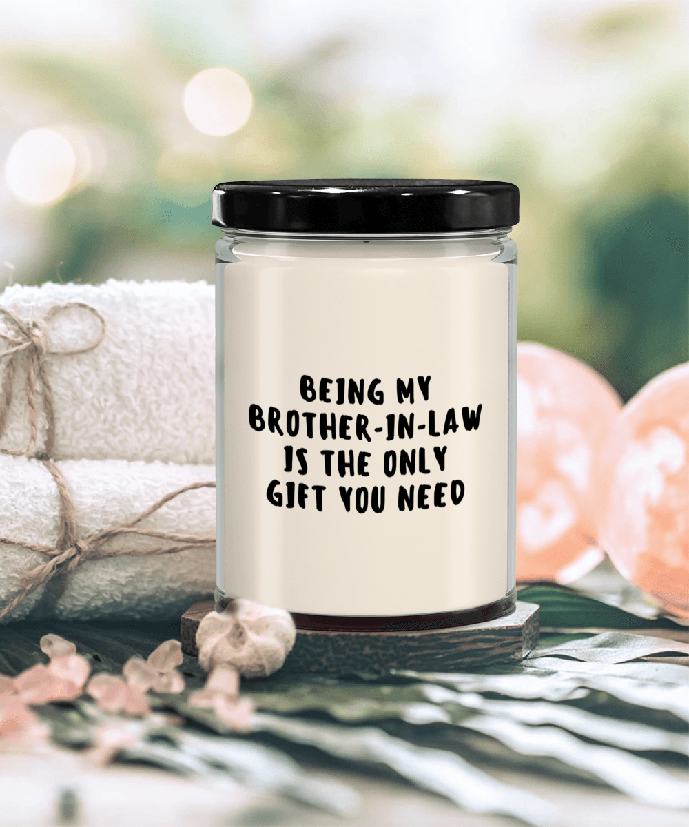 Brother-In-Law Gift Ideas - Being My Brother-In-Law is The Only Gift You Need Scented Soy Candle - Mallard Moon Gift Shop