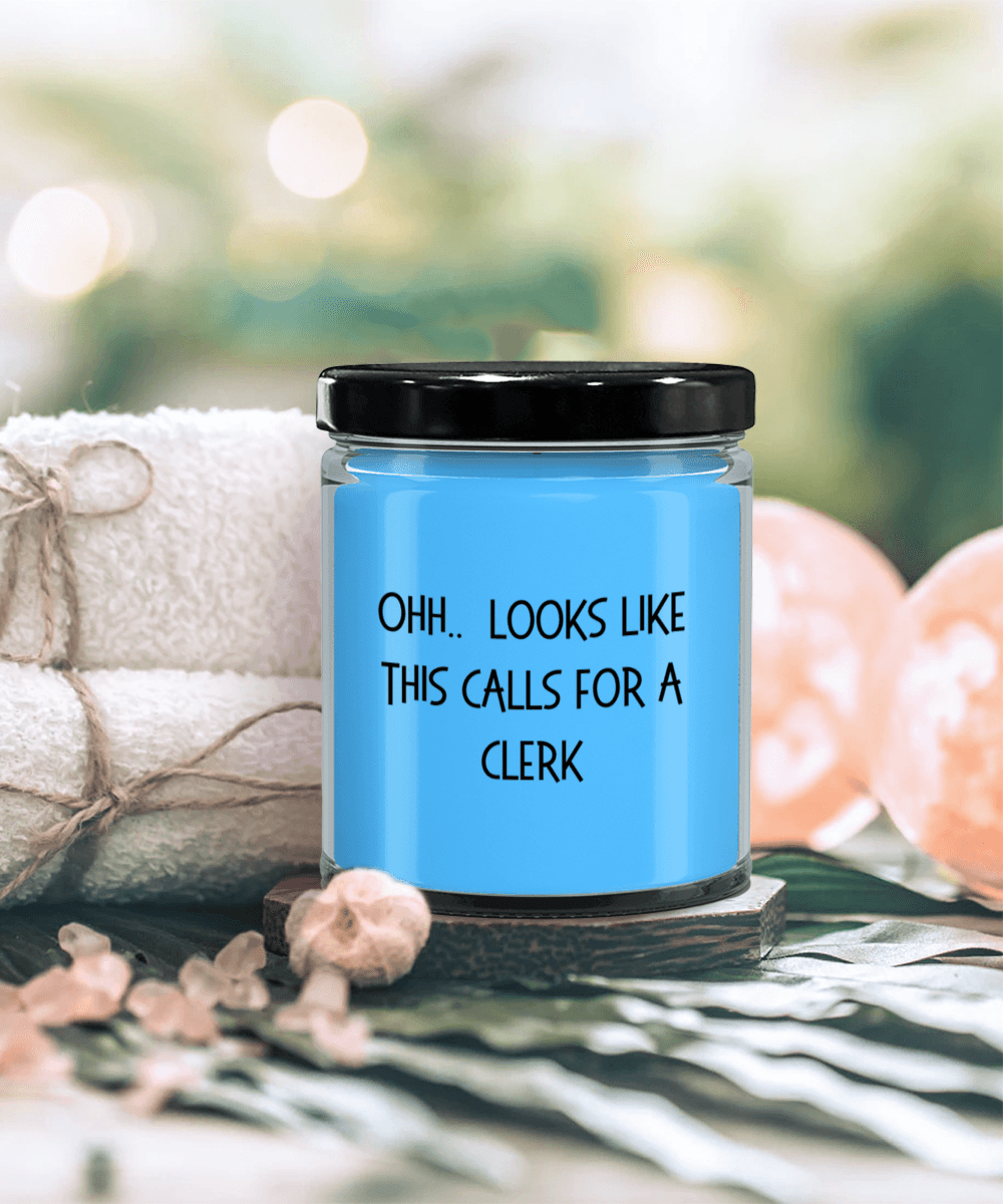 Clerk Gifts - OHH - Looks Like This Calls for a Clerk Office Humor Scented Soy Candle - Mallard Moon Gift Shop