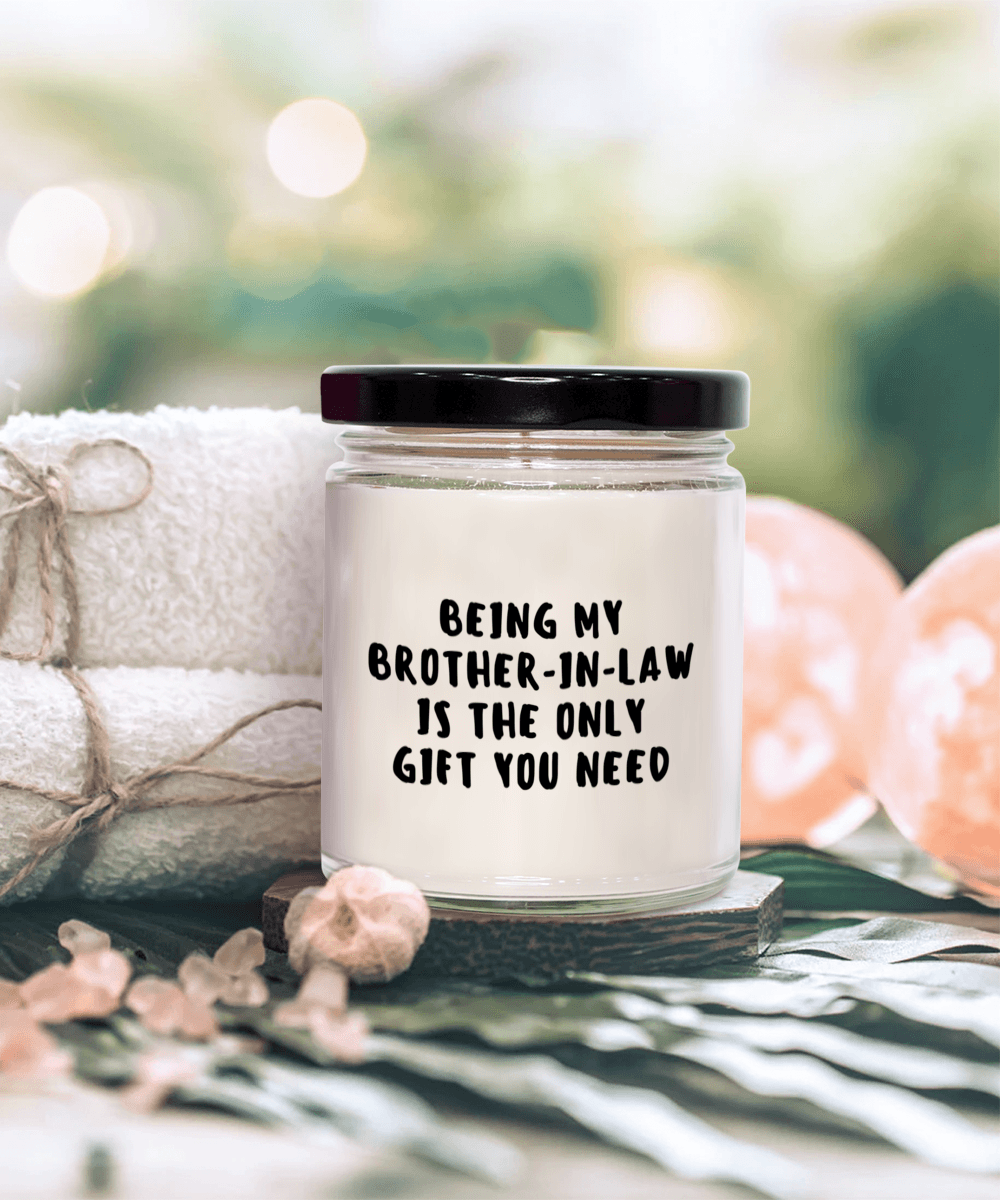 Brother-In-Law Gift Ideas - Being My Brother-In-Law is The Only Gift You Need Scented Soy Candle - Mallard Moon Gift Shop