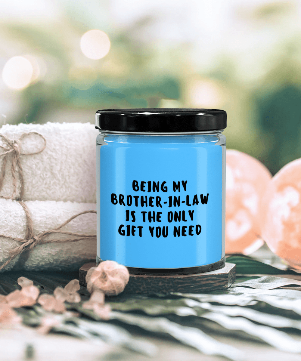 Brother-In-Law Gift Ideas - Being My Brother-In-Law is The Only Gift You Need Scented Soy Candle - Mallard Moon Gift Shop
