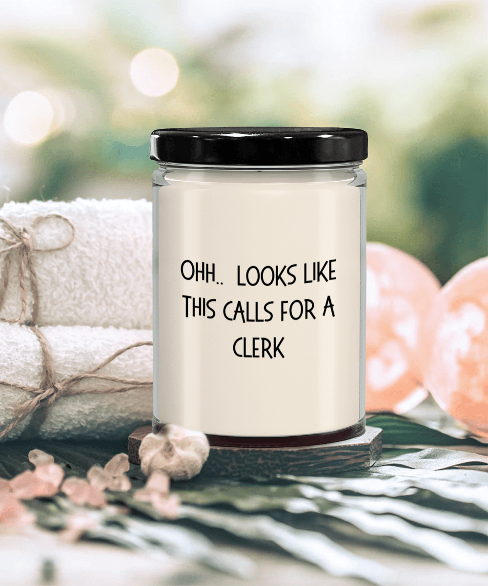Clerk Gifts - OHH - Looks Like This Calls for a Clerk Office Humor Scented Soy Candle - Mallard Moon Gift Shop