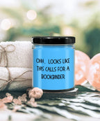 Bookbinder Gifts - OHH - Looks Like This Calls for a Bookbinder Office Humor Scented Soy Candle