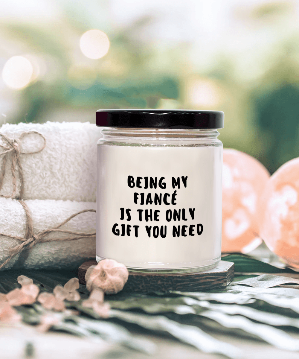 Fiancé Gift Ideas - Being My Fiancé is The Only Gift You Need Scented Soy Candle - Mallard Moon Gift Shop
