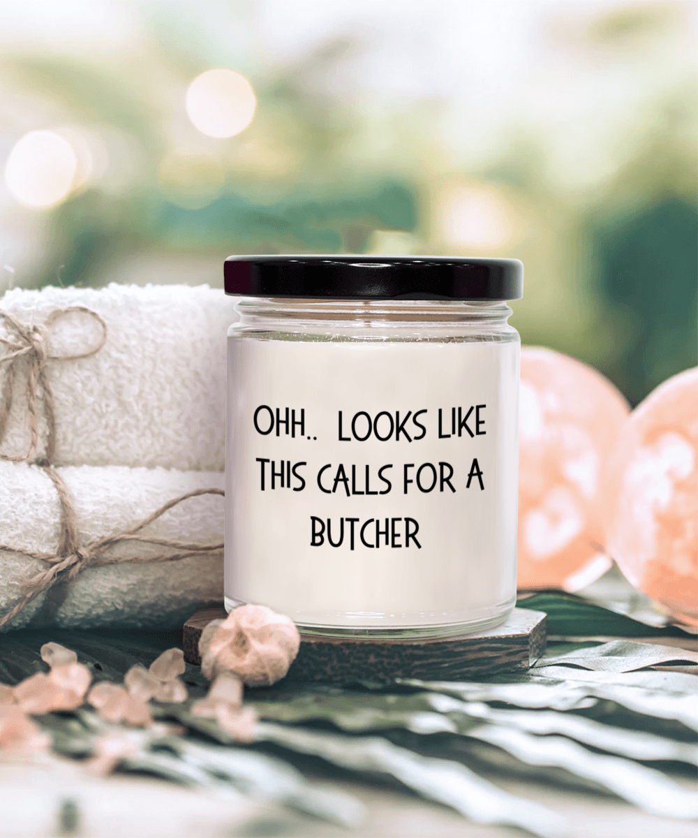 Butcher Gifts - OHH - Looks Like This Calls for a Butcher Office Humor Scented Soy Candle - Mallard Moon Gift Shop