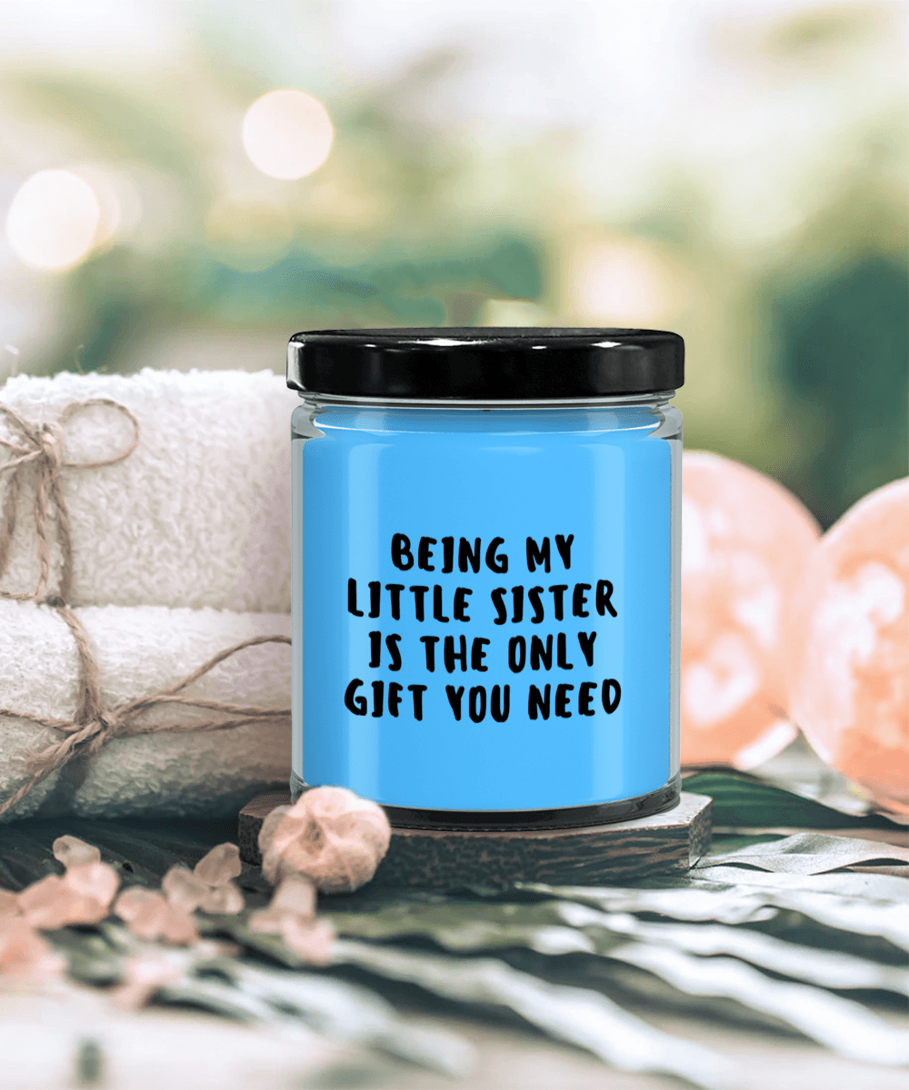 Little Sister Gift Ideas - Being My Little Sister is The Only Gift You Need Scented Soy Candle - Mallard Moon Gift Shop
