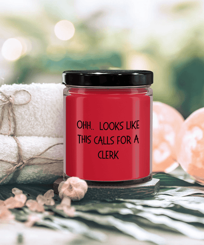 Clerk Gifts - OHH - Looks Like This Calls for a Clerk Office Humor Scented Soy Candle - Mallard Moon Gift Shop