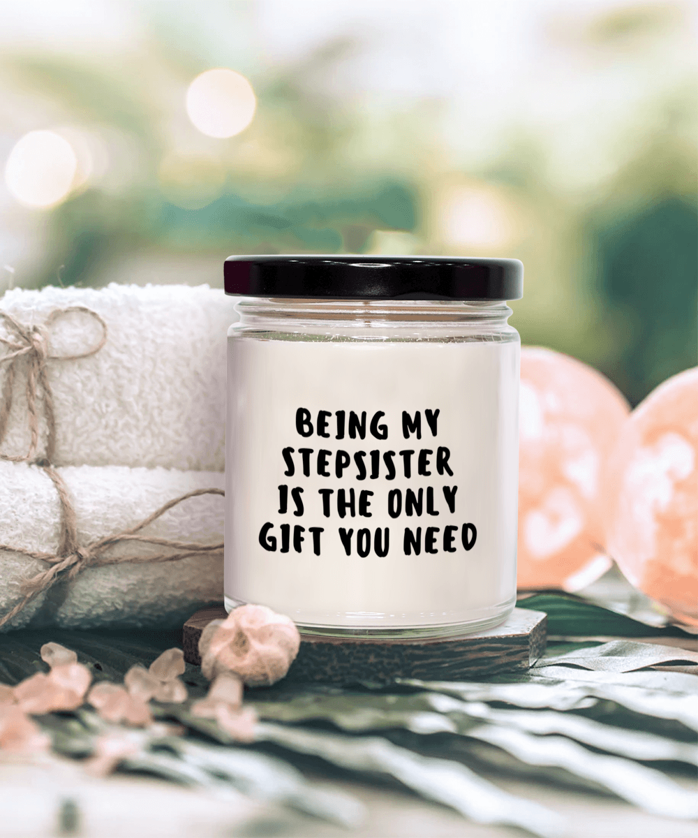 Stepsister Gift Ideas - Being My Stepsister is The Only Gift You Need Scented Soy Candle - Mallard Moon Gift Shop