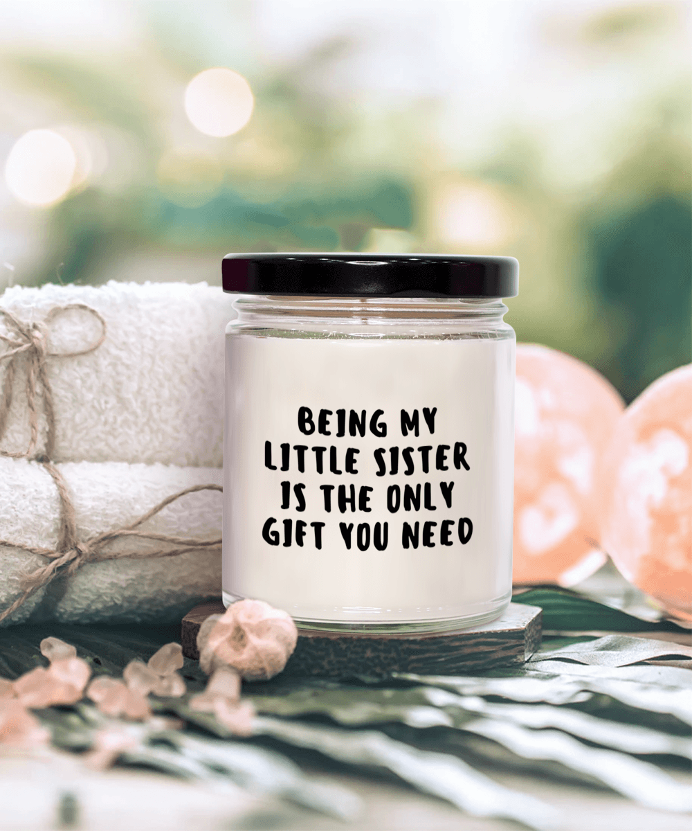 Little Sister Gift Ideas - Being My Little Sister is The Only Gift You Need Scented Soy Candle - Mallard Moon Gift Shop
