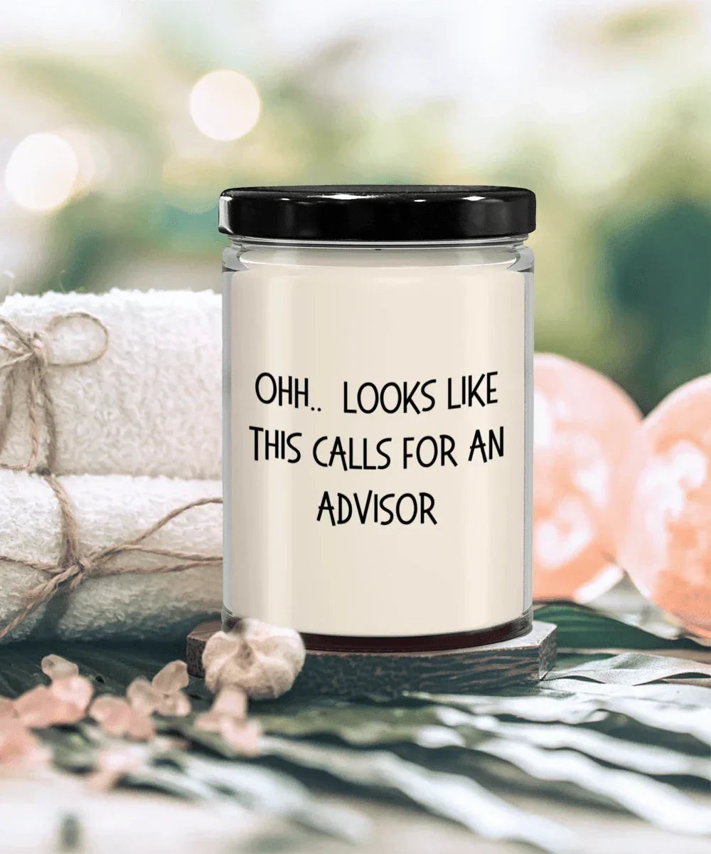 Advisor Gifts - OHH - Looks Like This Calls for an Advisor Office Humor Scented Soy Candle