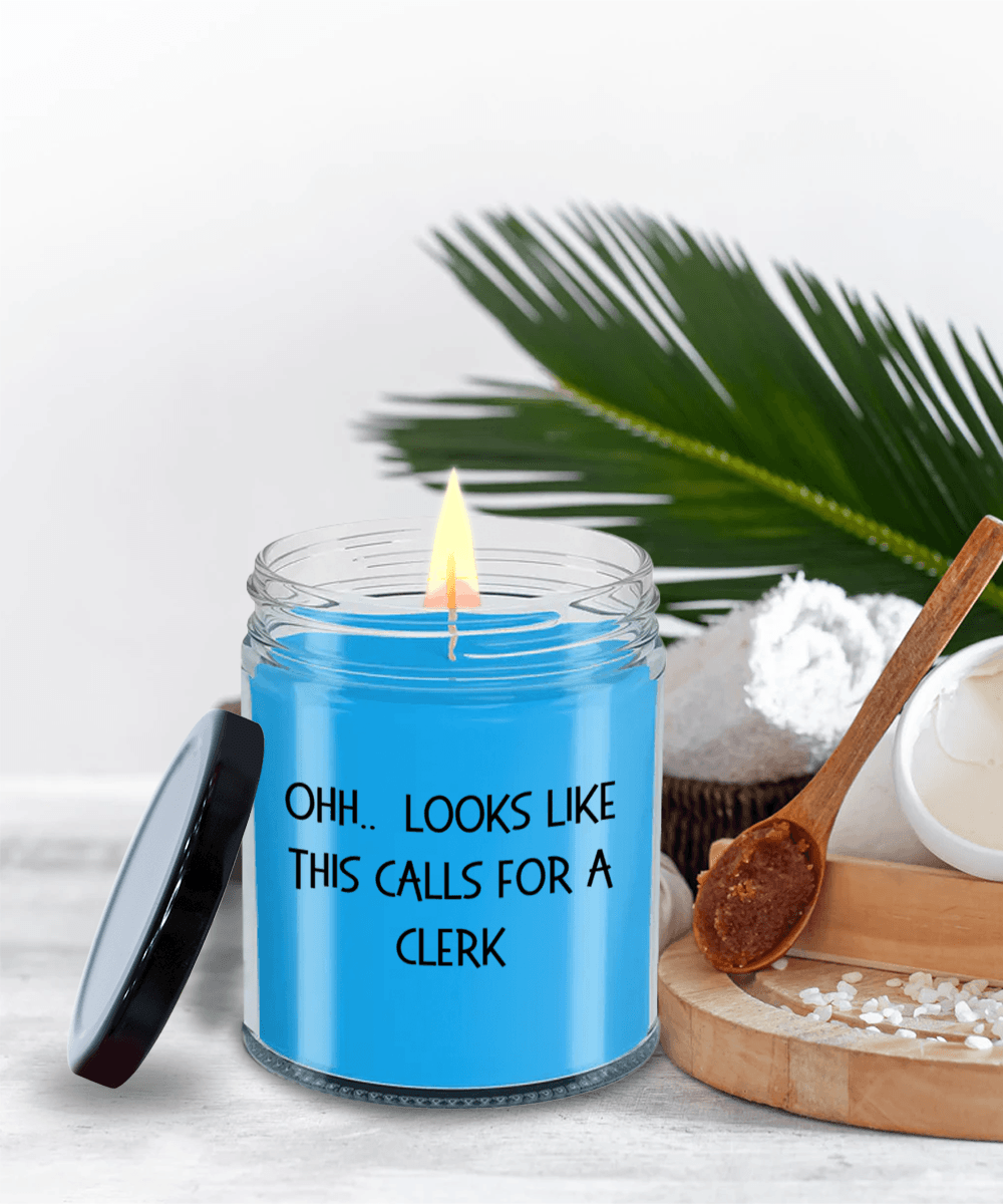 Clerk Gifts - OHH - Looks Like This Calls for a Clerk Office Humor Scented Soy Candle - Mallard Moon Gift Shop