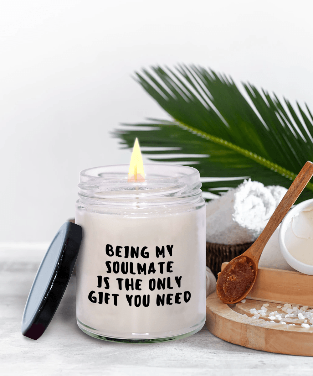 Soulmate Gift Ideas - Being My Soulmate is The Only Gift You Need Scented Soy Candle - Mallard Moon Gift Shop