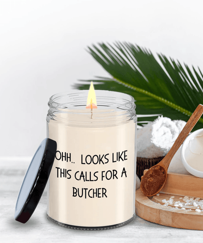 Butcher Gifts - OHH - Looks Like This Calls for a Butcher Office Humor Scented Soy Candle - Mallard Moon Gift Shop