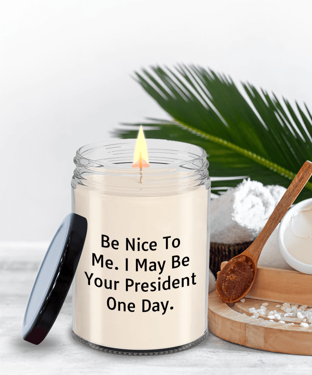 Funny Scented Soy Candle - Be Nice To Me I May Be Your President One Day - Mallard Moon Gift Shop