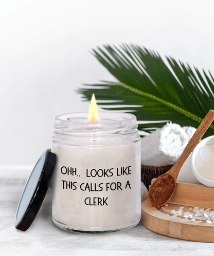Clerk Gifts - OHH - Looks Like This Calls for a Clerk Office Humor Scented Soy Candle - Mallard Moon Gift Shop